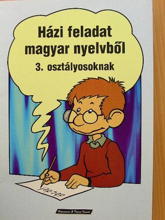 Házi feladat magyar nyelvből 3. osztályosoknak [antikvár]