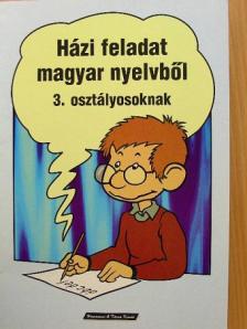 Házi feladat magyar nyelvből 3. osztályosoknak [antikvár]