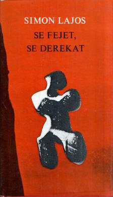 SIMON LAJOS - Se fejet, se derekat [antikvár]