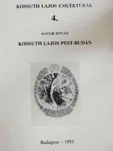 Gavlik István - Kossuth Lajos Pest-Budán [antikvár]