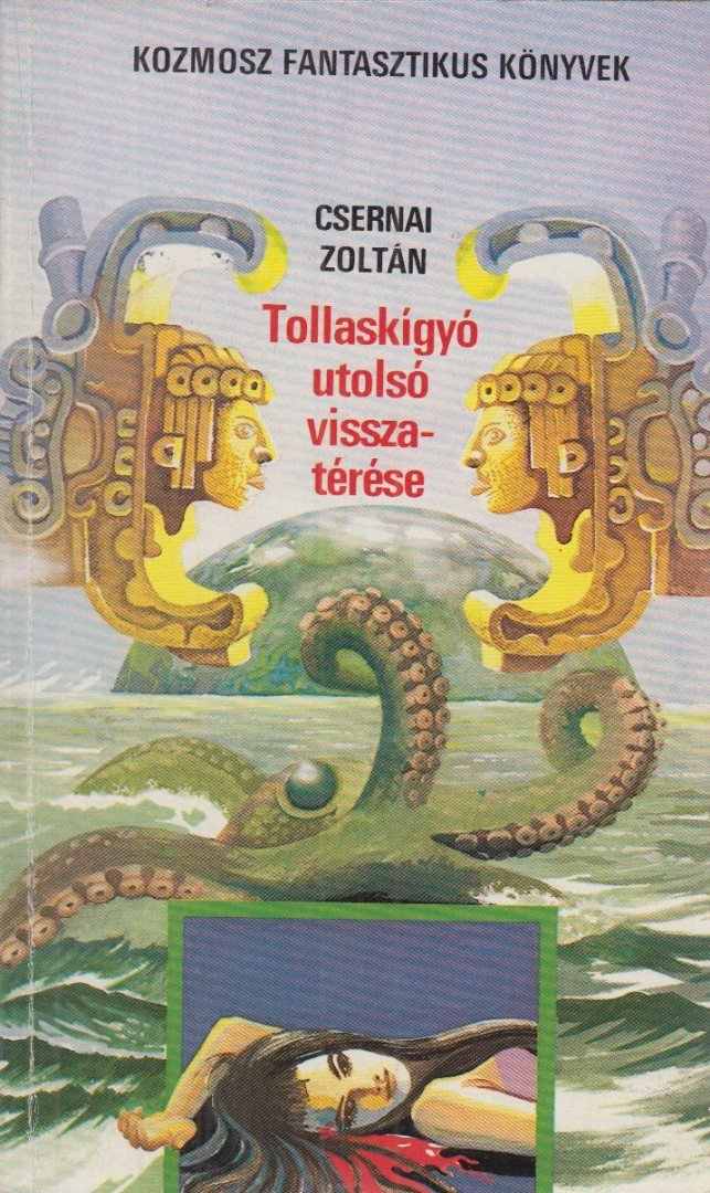 Csernai Zoltán - Tollaskígyó utolsó visszatérése [antikvár]