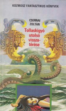 Csernai Zoltán - Tollaskígyó utolsó visszatérése [antikvár]