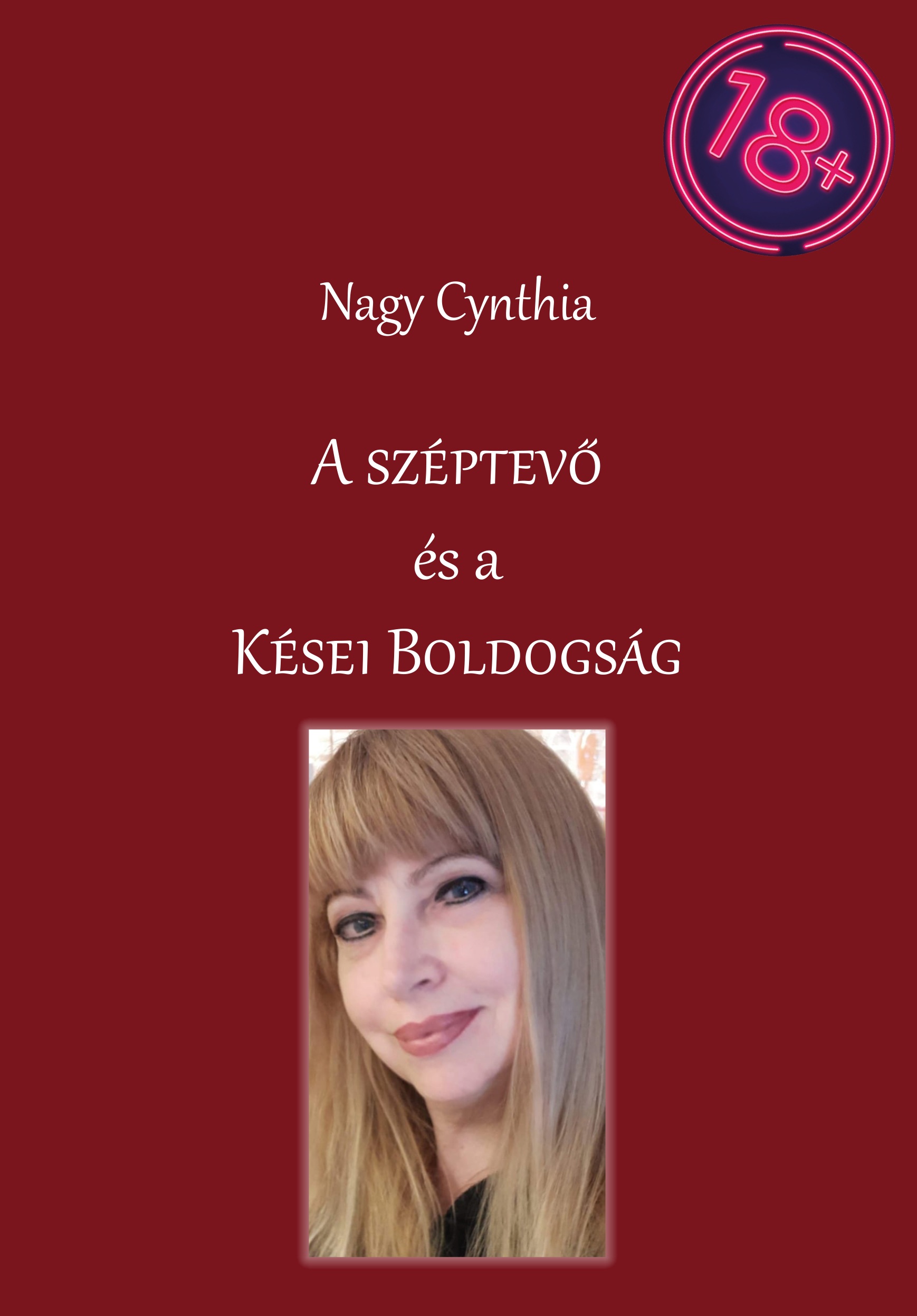 Nagy Cynthia - A széptevő és a kései boldogság