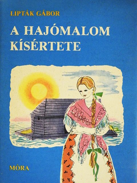 Lipták Gábor - A hajómalom kísértete [antikvár]