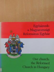 Balla Tibor - Egyházunk: a Magyarországi Református Egyház [antikvár]