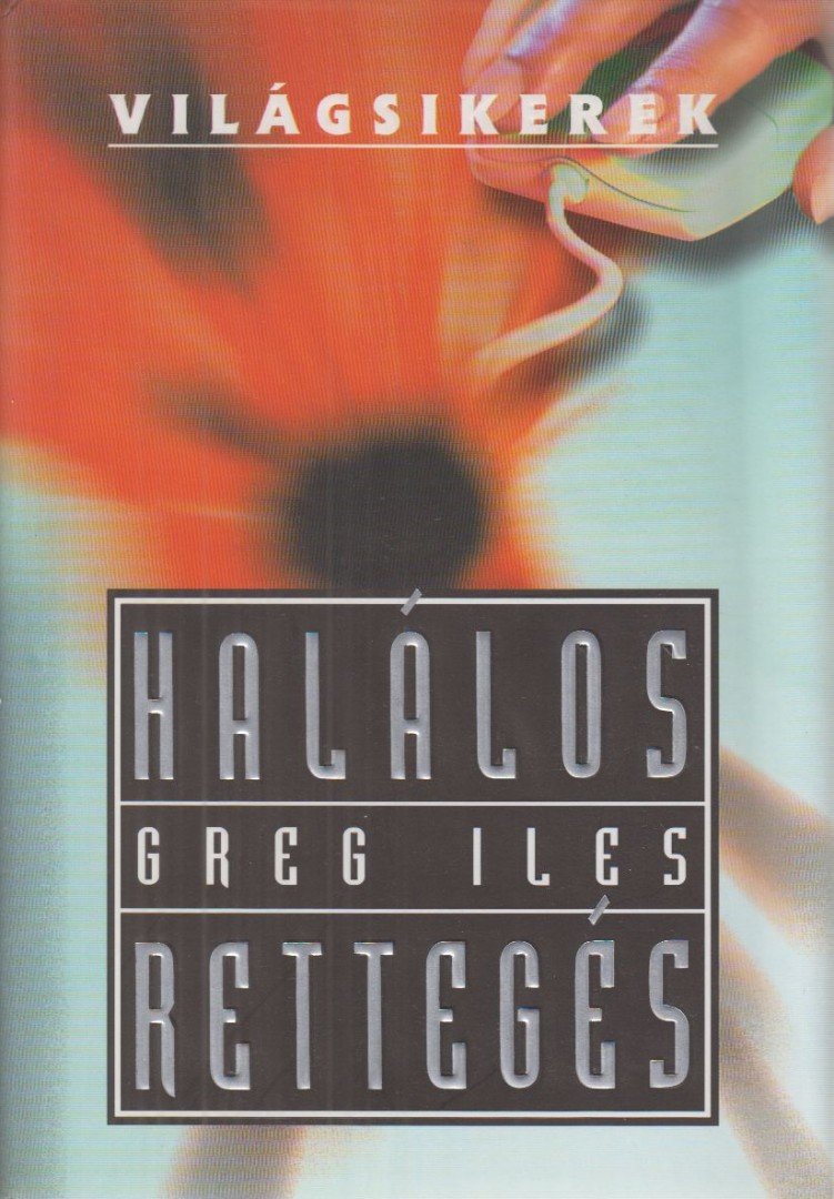 Greg Iles - Halálos rettegés [antikvár]