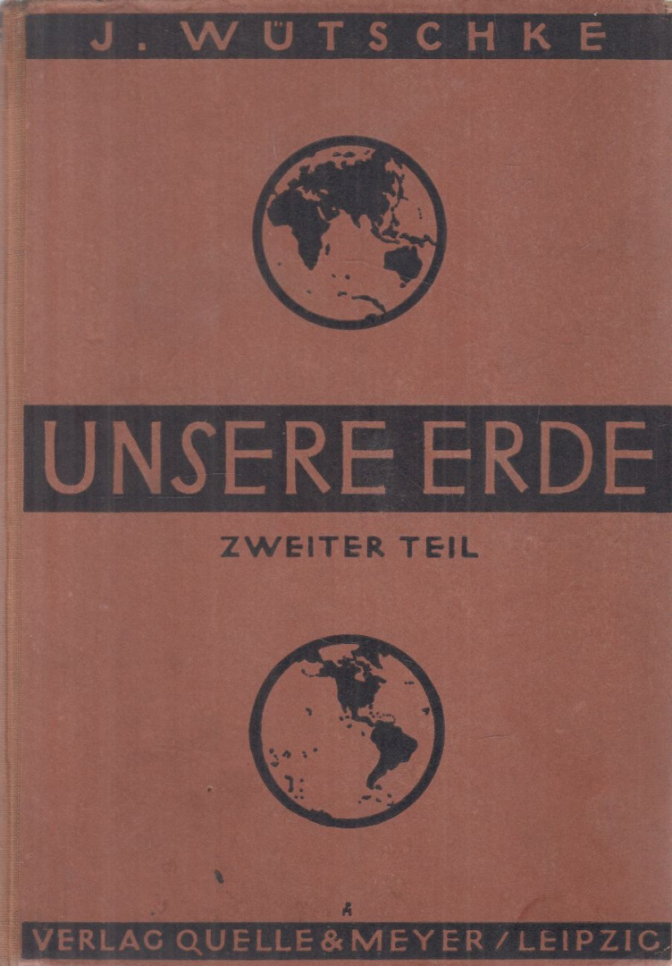 Dr. J. Wütschke - Unsere Erde Zweiter Teil [antikvár]