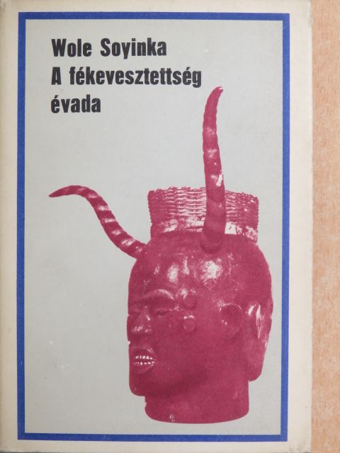 Wole Soyinka - A fékevesztettség évada [antikvár]