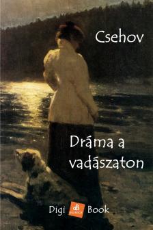 Anton Pavlovics Csehov - Dráma a vadászaton [eKönyv: epub, mobi]