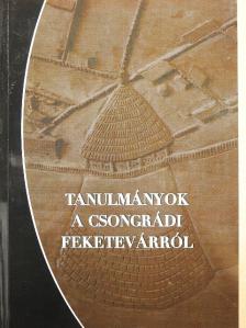 Bede Ádám - Tanulmányok a csongrádi Feketevárról [antikvár]