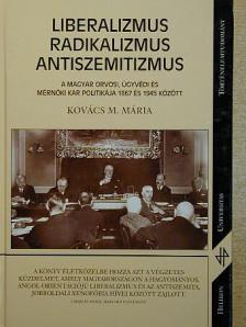 Kovács M. Mária - Liberalizmus, radikalizmus, antiszemitizmus [antikvár]