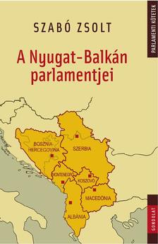 Szabó Zsolt - A Nyugat-Balkán parlamentjei
