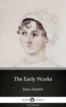 Delphi Classics Jane Austen, - The Early Works by Jane Austen (Illustrated) [eKönyv: epub, mobi]