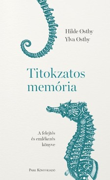 Ylva Ostby Hilde Ostby, - Titokzatos memória - A felejtés és emlékezés könyve [eKönyv: epub, mobi]