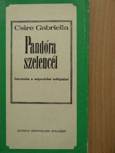 Csire Gabriella - Pandóra szelencéi [antikvár]