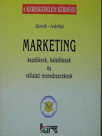Dr. Gondi Judit - Marketing kezdőknek, haladóknak és vállalati menedzsereknek [antikvár]