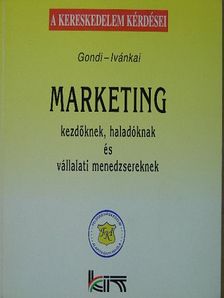 Dr. Gondi Judit - Marketing kezdőknek, haladóknak és vállalati menedzsereknek [antikvár]