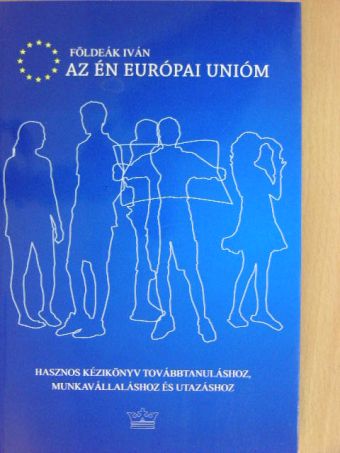 Földeák Iván - Az én európai unióm [antikvár]