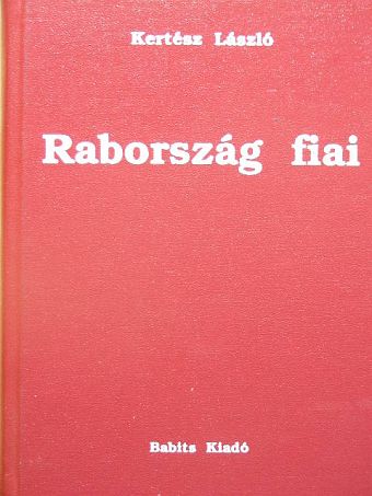 Kertész László - Rabország fiai [antikvár]