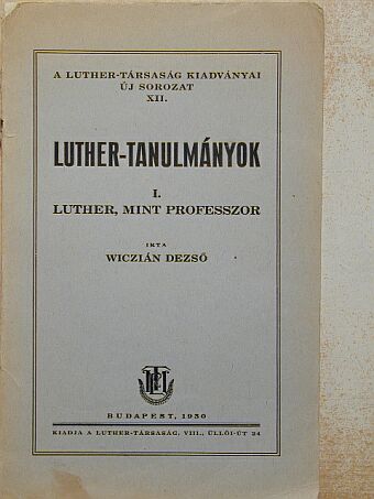 Wiczián Dezső - Luther, mint professzor [antikvár]