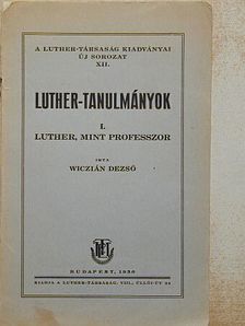 Wiczián Dezső - Luther, mint professzor [antikvár]