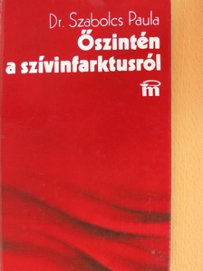 Dr. Szabolcs Paula - Őszintén a szívinfarktusról [antikvár]