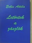 Erőss Attila - Letörtek a zászlók [antikvár]