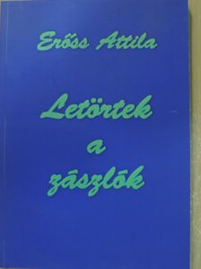 Erőss Attila - Letörtek a zászlók [antikvár]