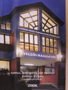 A Modern Üzleti Tudományok Főiskolája végzős hallgatói 2008. [antikvár]
