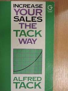 Alfred Tack - Increase your sales the Tack way [antikvár]