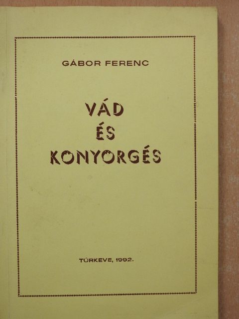 Gábor Ferenc - Vád és könyörgés (aláírt példány) [antikvár]