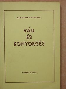 Gábor Ferenc - Vád és könyörgés (aláírt példány) [antikvár]
