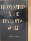 L. Gray Cowan - Privatization In The Developing World [antikvár]