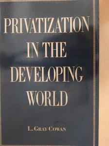 L. Gray Cowan - Privatization In The Developing World [antikvár]