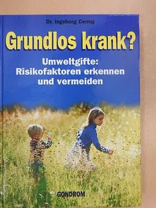 Dr. Ingeborg Cernaj - Grundlos krank?  [antikvár]