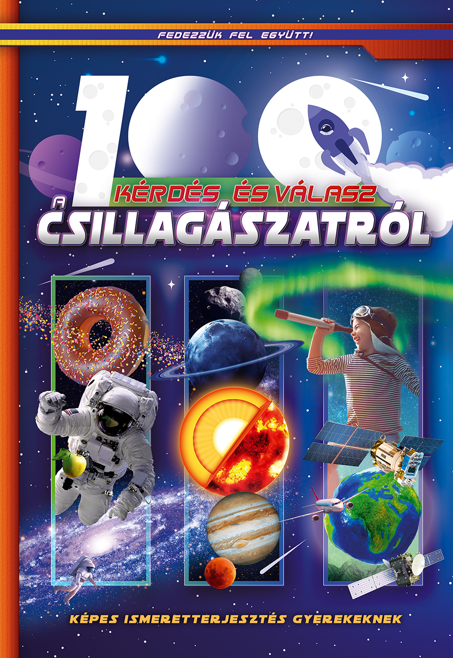 100 kérdés és válasz a csillagászatról - Képes ismeretterjesztés gyerekeknek