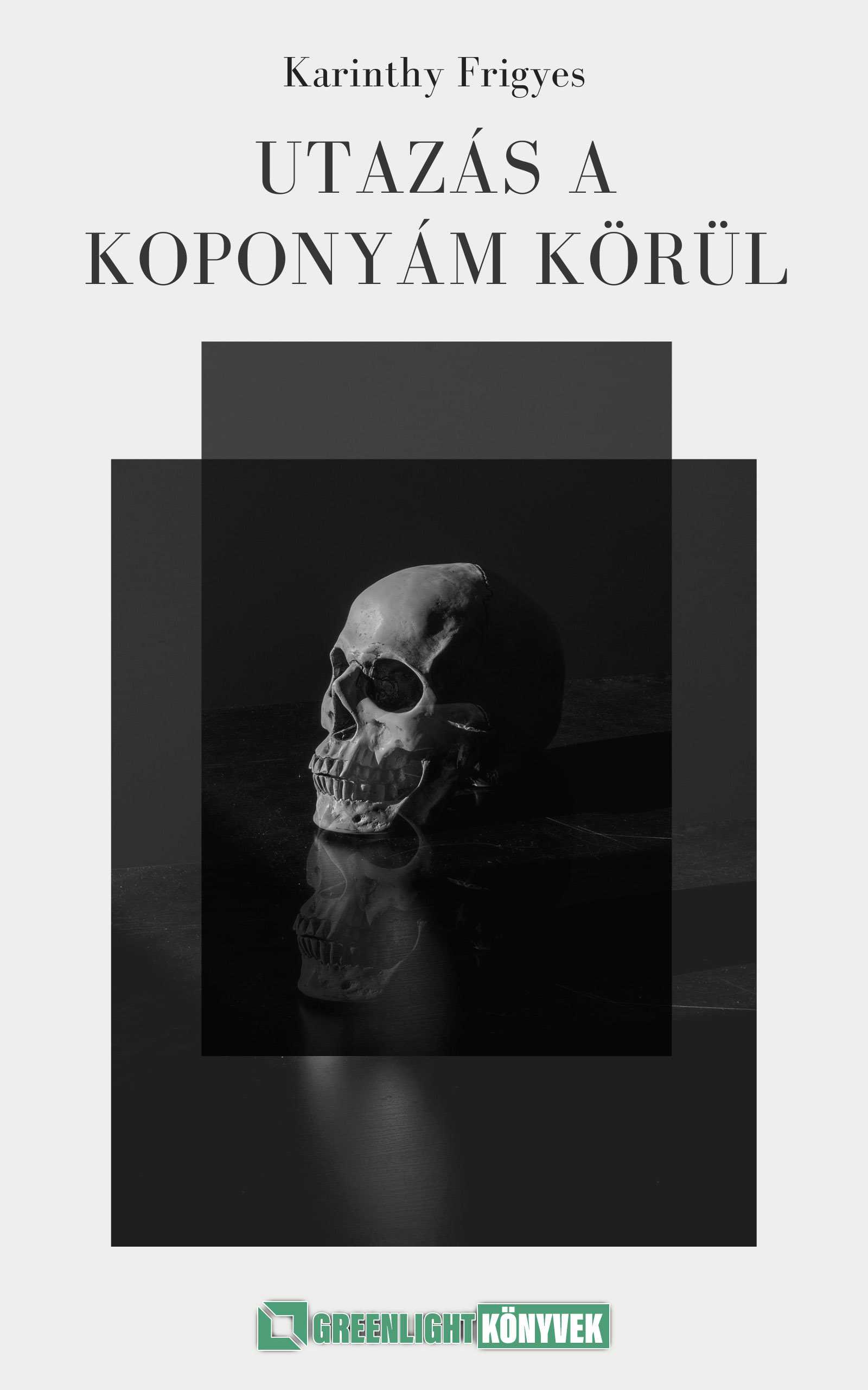 Karinthy Frigyes - Utazás a koponyám körül [eKönyv: epub, mobi]