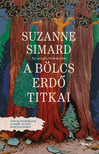 Suzanne Simard - A bölcs erdő titkai - Az anyafa felfedezése [eKönyv: epub, mobi]