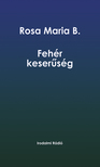 Rosa Maria B. - Fehér keserűség
