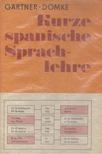 Eberhard Gärtner, Gisela Domke - Kurze spanische Sprachlehre [antikvár]