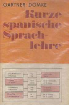 Eberhard Gärtner, Gisela Domke - Kurze spanische Sprachlehre [antikvár]