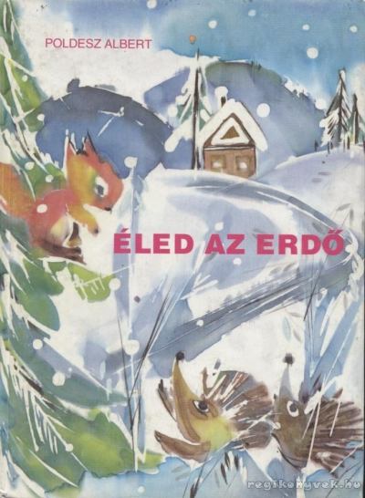 Poldesz Albert - Éled az erdő [antikvár]