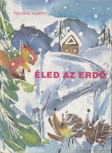 Poldesz Albert - Éled az erdő [antikvár]
