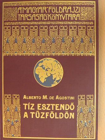 Alberto M. de Agostini - Tíz esztendő a Tűzföldön [antikvár]