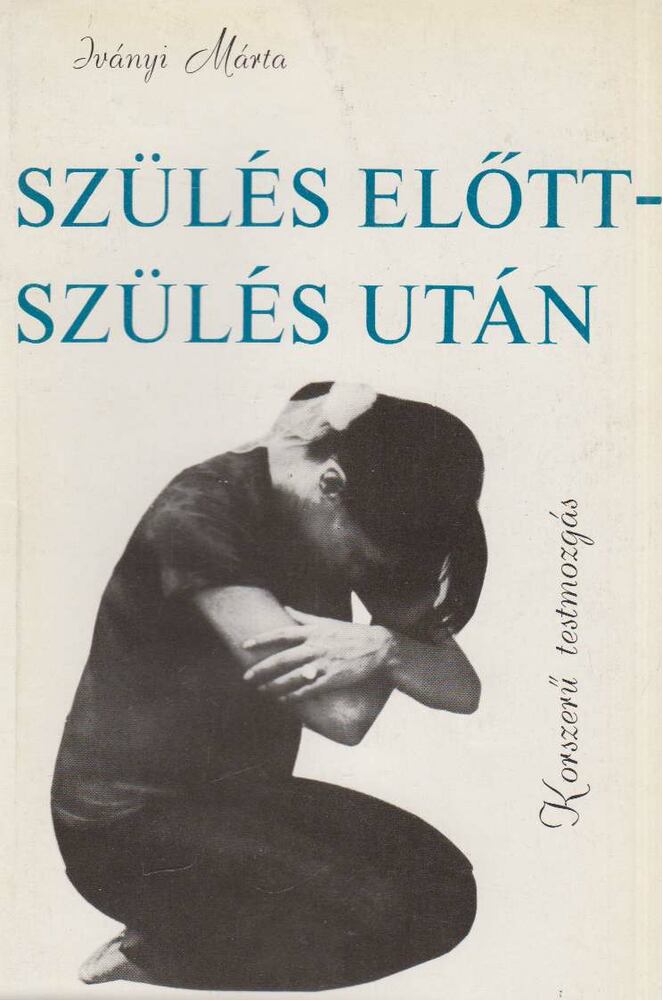 IVÁNYI MÁRTA - Szülés előtt - szülés után [antikvár]