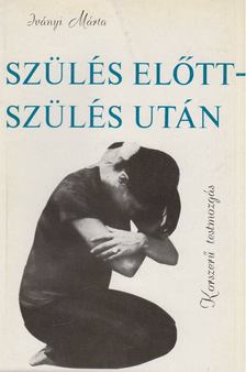 IVÁNYI MÁRTA - Szülés előtt - szülés után [antikvár]