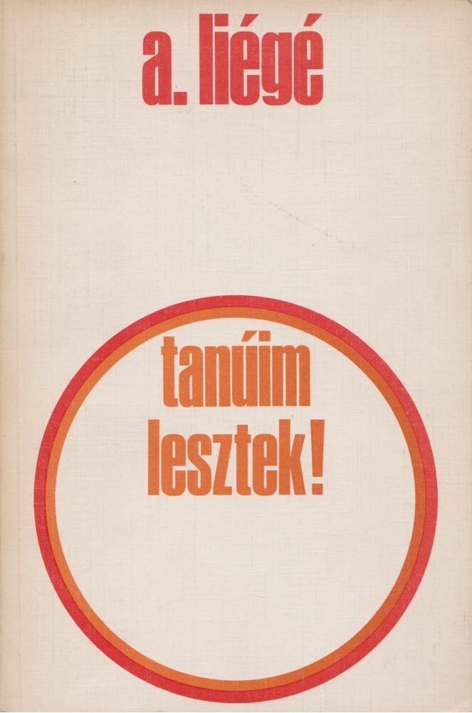 Liégé, Pierre-André - Tanúim lesztek! [antikvár]