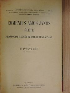Dr. Iványi Ede - Comenius Amos János élete, paedagogiai s egyéb irodalmi munkássága [antikvár]