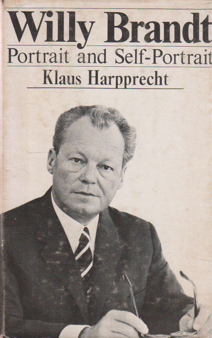 Harpprecht, Klaus - Willy Brandt Portrait and Self-Portrait [antikvár]