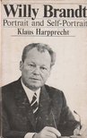 Harpprecht, Klaus - Willy Brandt Portrait and Self-Portrait [antikvár]